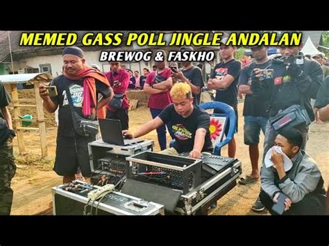 MEMED GASS POLL DJ ANDALAN BREWOG AUDIO FASKHO SENGOX SEPERTI INI