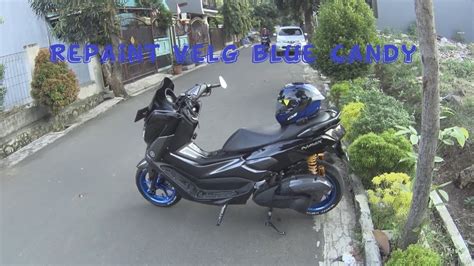 Repaint Velg Nmax Blue Candy Youtube