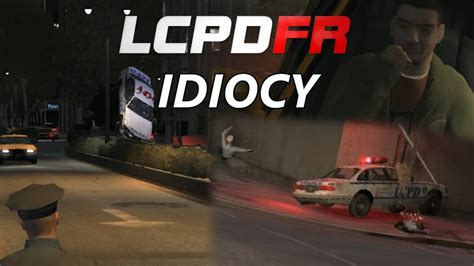 Grand Theft Auto IV LCPDFR Idiocy 2 YouTube