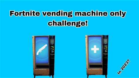 Fortnite Vending Machine Only Challenge In 2023 Youtube