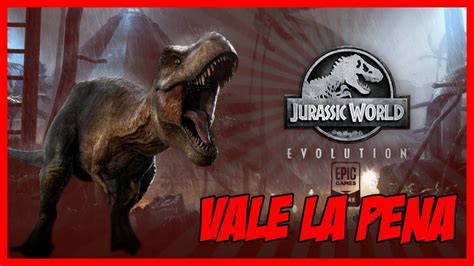 Vale La Pena Jugar Jurassic World Evolution Analisis Espa Ol