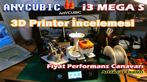 Anycubic I3 Mega S 3d Printer Alınır Mı Detaylı İnceleme Videosu