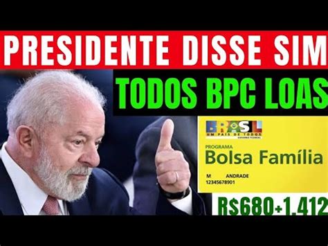 PRESIDENTE AVISOU BOLSA FAMÍLIA SERÁ PARA TODOS DO BPC LOAS NOVA DATA