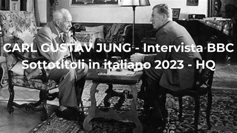 Carl Gustav Jung Face To Face Intervista Bbc Sottotitolata In