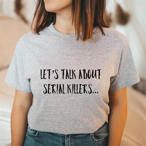 True Crime Fan Shirt Lets Talk About Serial Killers T Shirt Etsy