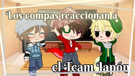 Los Compas Reaccionan A Memes Del Team Japon Gc Itz Jime Youtube