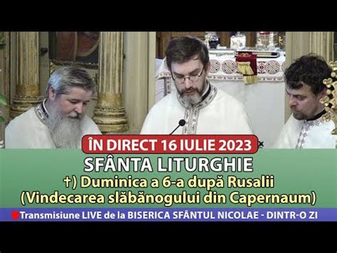 LIVE 16 07 2023 Sfânta Liturghie la Duminica a 6 a după Rusalii