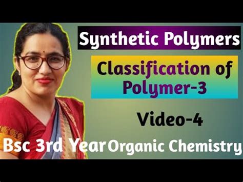 Synthetic Polymers Classification Of Polymer Video Bsc Rd Year