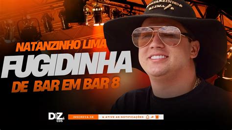 O Jeito É Dar Uma Fugidinha - NATANZINHO LIMA - O JEITO É DAR UMA FUGIDINHA COM VC (DE BAR EM BAR 8 ...