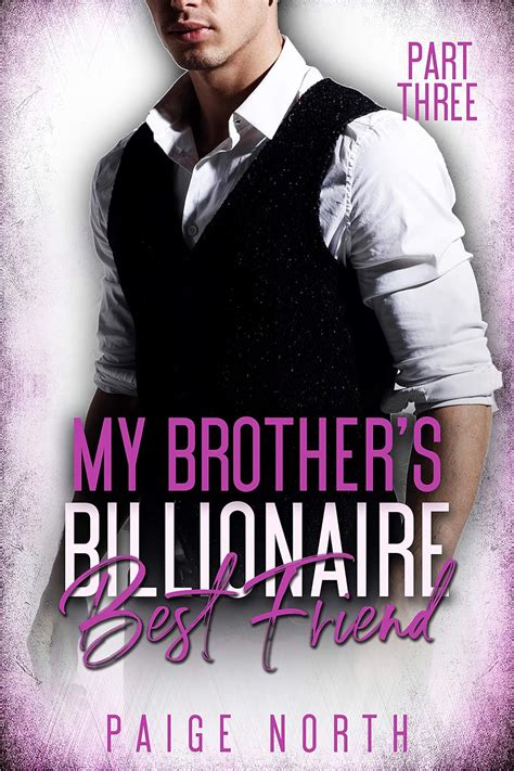 My Brother S Billionaire Best Friend Part Three Kindle Edition By