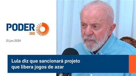 Lula Diz Que Sancionar Projeto Que Libera Jogos De Azar Youtube