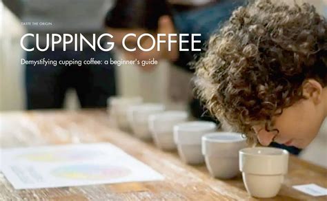 Demystifying Cupping Coffee A Beginner S Guide