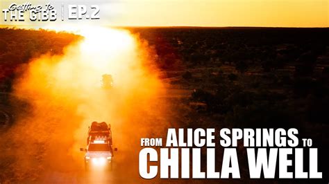 Alice Springs To Chilla Well Getting To The Gibb Episode 2 Youtube