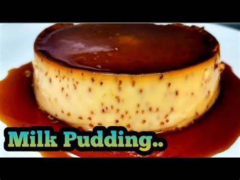 Caramel Milk Pudding How To Make Homemade Pudding Caramel Milk