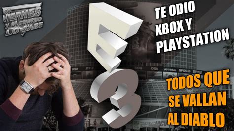 Te Odio Xbox Y Play Station También Nintendo E3 2023 Es Cancelado Plan Familiar Llega A Mexico