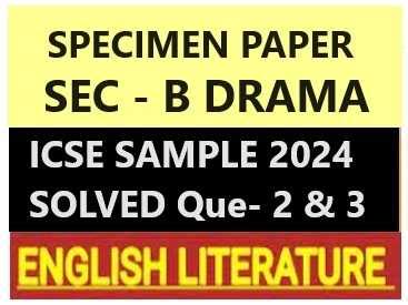 English Literature Specimen 2024 Sec B Solutions Of ICSE Sample Paper