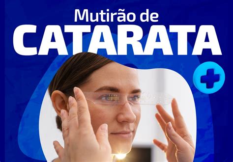 Mutir O De Catarata Oferta Vagas De Consultas E Cirurgias Para Sim Es