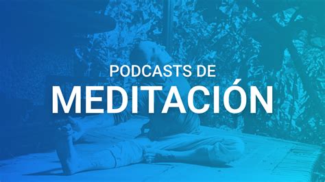 Aprende A Meditar Con Estos Podcasts 2022 IVoox Blog