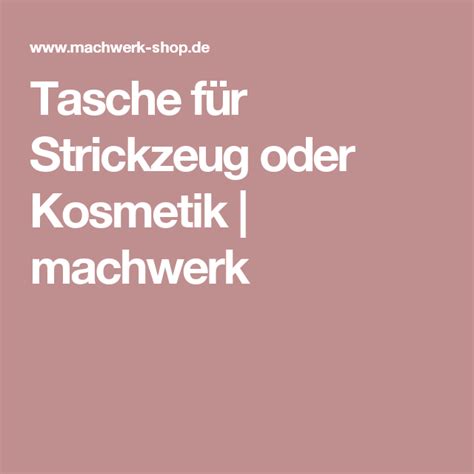 Tasche für Strickzeug oder Kosmetik machwerk