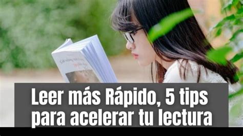 Leer más Rápido 5 tips para acelerar tu lectura