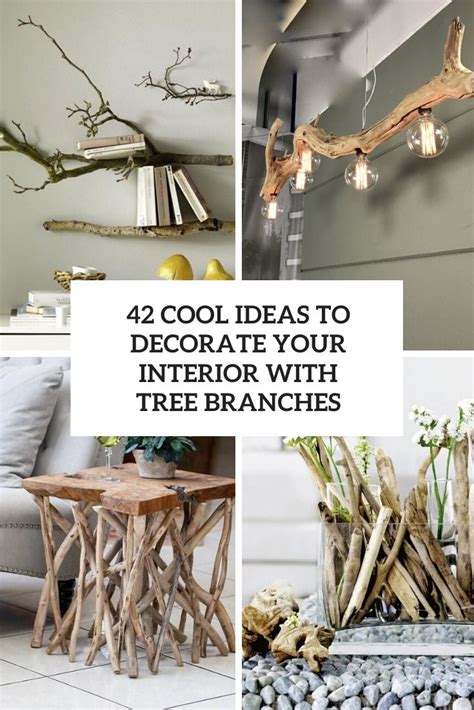 42 Cool Ideas To Decorate Your Interior With Tree Branches Shelterness