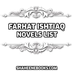 Farhat Ishtiaq Novels List