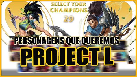 Personagens Que Queremos Em Project L Jogo De Luta League Of Legends