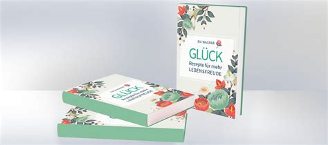 Buch Tipp Gl Ck Rezepte F R Mehr Lebensfreude Blickpunkt Verlag