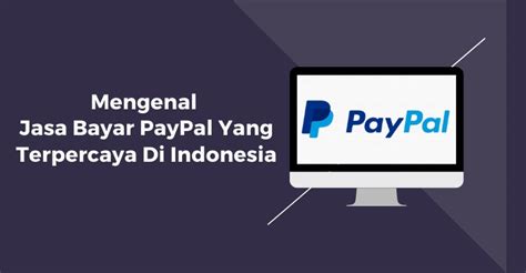 Mengenal Jasa Bayar Paypal Yang Terpercaya Di Indonesia Jasa Pembayaran