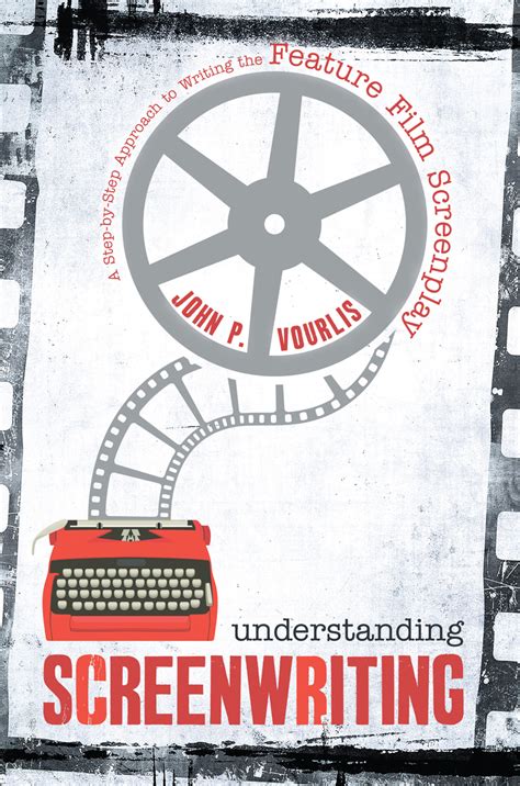 Understanding Screenwriting A Step By Step Approach To Writing The