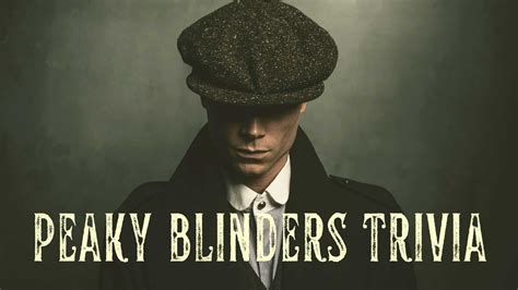 Quiz Put Your Thinking Caps On For These 111 Peaky Blinders Trivia Questions Trivia Bliss