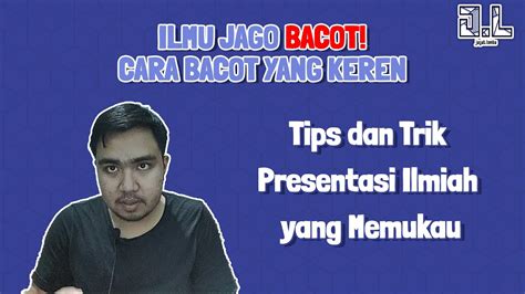 Ilmu Jago Bacot Tips Dan Trik Presentasi Ilmiah Yang Memukau Kelas