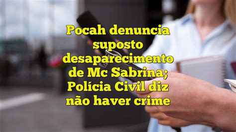 Pocah Denuncia Suposto Desaparecimento De Mc Sabrina Pol Cia Civil Diz