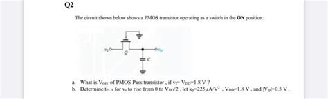 Solved The Circuit Shown Below Shows A PMOS Transistor O