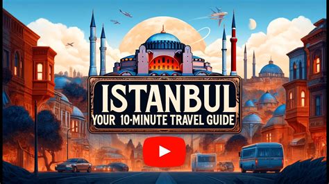 Istanbul Unveiled Your Ultimate 10 Minute Video Travel Guide Youtube