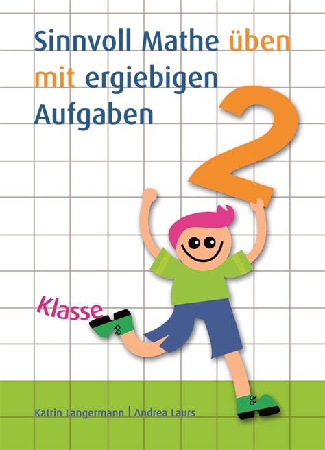 Sinnvoll Mathe üben mit ergiebigen Aufgaben Klasse