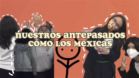 Nuestros Antepasados Los Mexicas Historia Para Todos YouTube