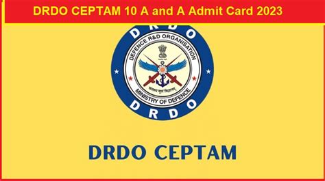 Drdo Ceptam A And A Tire Admit Card Released Check Admin And