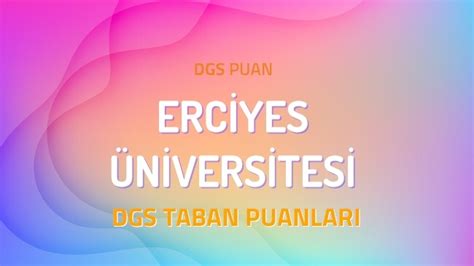 DGS Erciyes Üniversitesi 2022 Taban Puanları DGSPuan