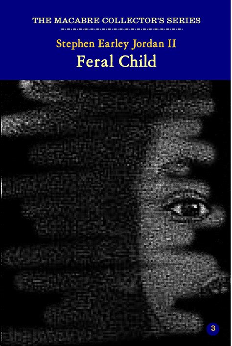 Feral Child, Feral World - Stephen Earley Jordan II