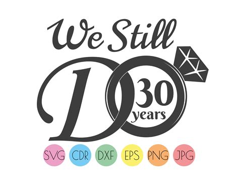 We Still Do 30 Years Svg Files For Cut 30th Anniversary Svg Etsy