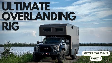 Ultimate Overlanding Rig Exterior Tour Part One Youtube