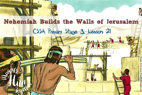 Nehemiah Builds The Walls Of Jerusalem Cssa Primary Stage 3 Lesson 21