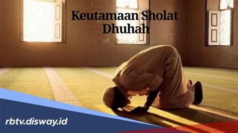 Waktu Sholat Dhuha Yang Baik Jam Berapa Jika Tahu Pahalanya Rugi