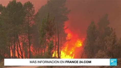 Incendios forestales azotan Francia España y Portugal France 24