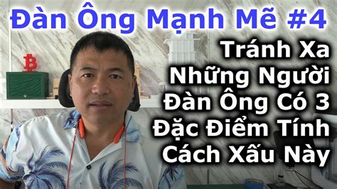 Đàn Ông Mạnh Mẽ 4 Tránh Xa Những Người Đàn Ông Có 3 Đặc Điểm Tính