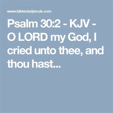 Psalm 30 2 KJV O LORD My God I Cried Unto Thee And Thou Hast