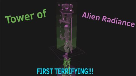 TOWER OF ALIEN RADIANCE FINALLY COMPLETED FIRST TERRIFYING YouTube