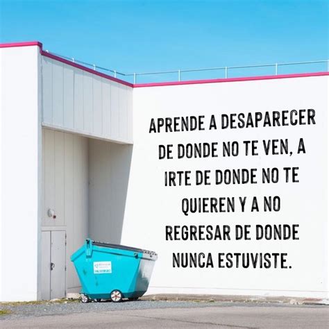 Aprende A Desaparecer De Donde No Te Ven Frases Pw