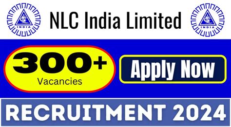 NLC Recruitment 2024 Apply Now For Over 300 Vacancies